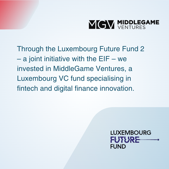 Le successeur du Luxembourg Future Fund investit dans MiddleGame Ventures, un fonds de capital-risque de premier plan basé au Luxembourg